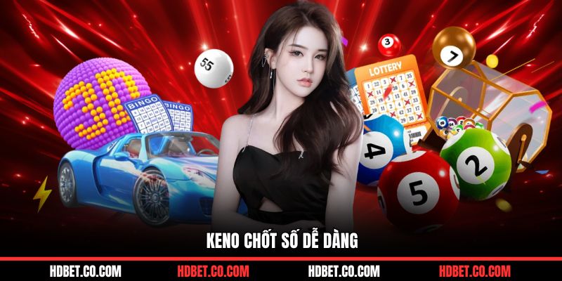 Keno chốt số dễ dàng
